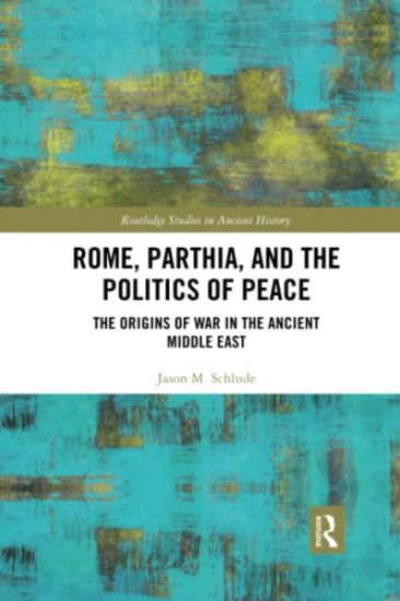 Rome, Parthia, and the Politics of Peace