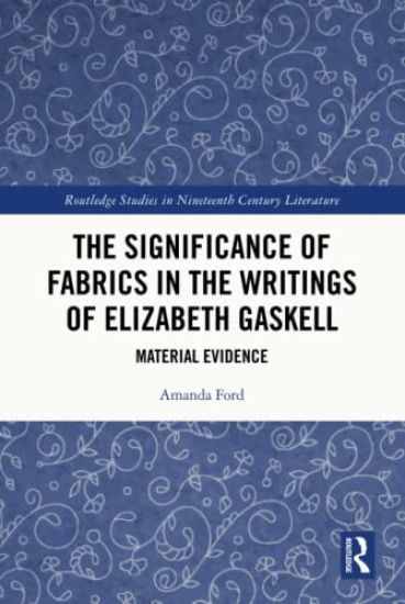 The Significance of Fabrics in the Writings of Elizabeth Gaskell