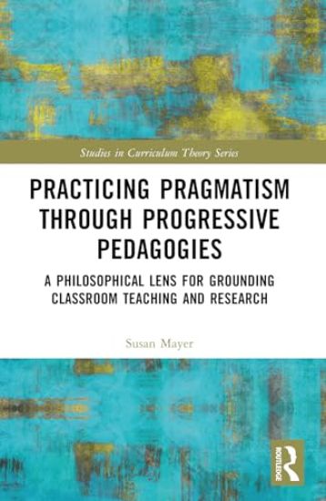 Practicing Pragmatism through Progressive Pedagogies