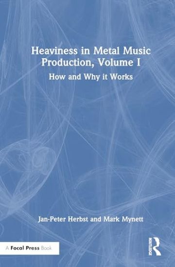 Heaviness in Metal Music Production, Volume I