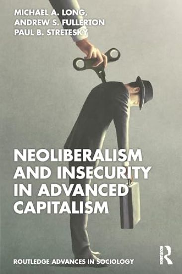 Neoliberalism and Insecurity in Advanced Capitalism