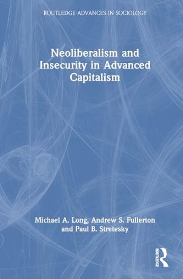 Neoliberalism and Insecurity in Advanced Capitalism