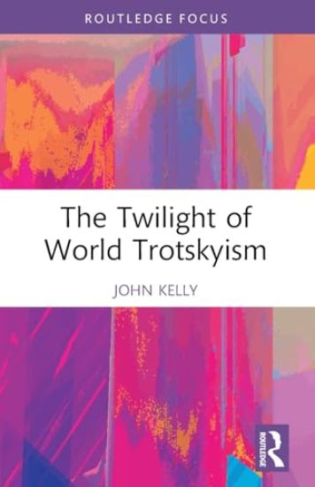 The Twilight of World Trotskyism