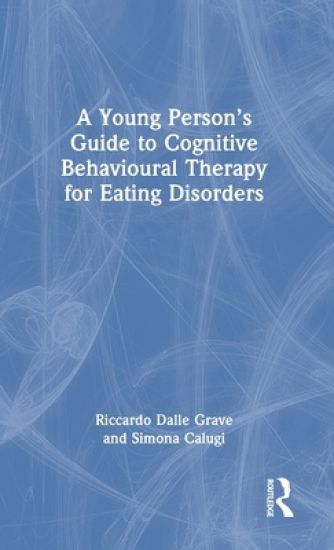 A Young Person’s Guide to Cognitive Behavioural Therapy for Eating Disorders