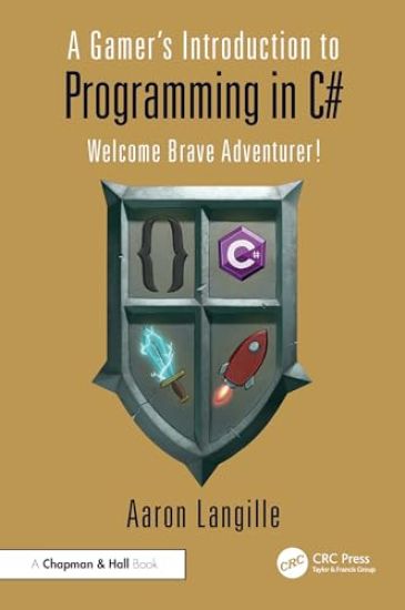 A Gamer's Introduction to Programming in C#