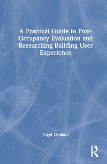 A Practical Guide to Post-Occupancy Evaluation and Researching Building User Experience
