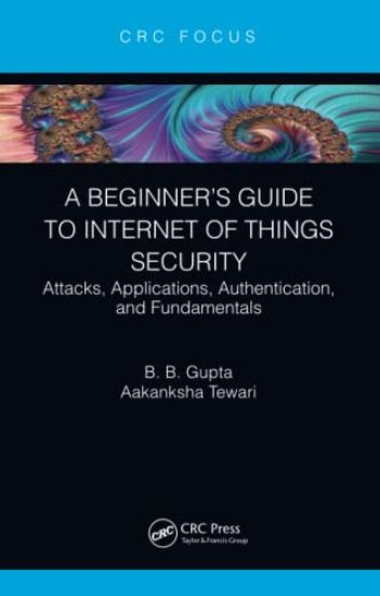 A Beginner’s Guide to Internet of Things Security