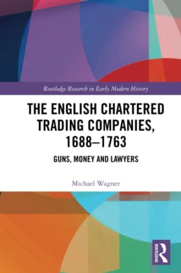 The English Chartered Trading Companies, 1688-1763
