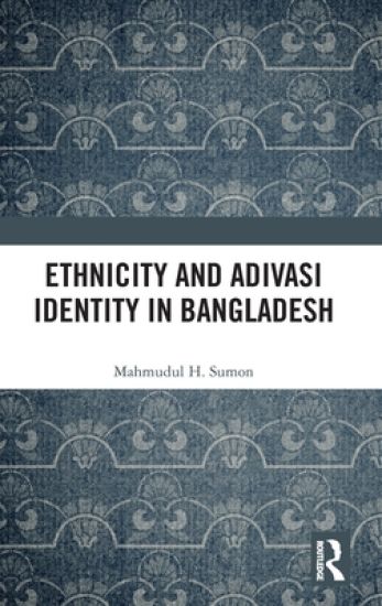 Ethnicity and Adivasi Identity in Bangladesh