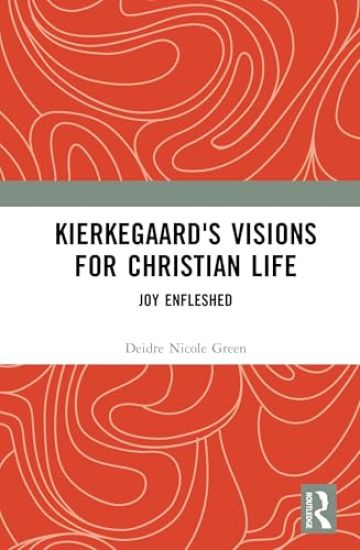 Kierkegaard's Visions for Christian Life