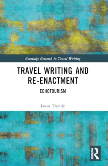 Travel Writing and Re-Enactment