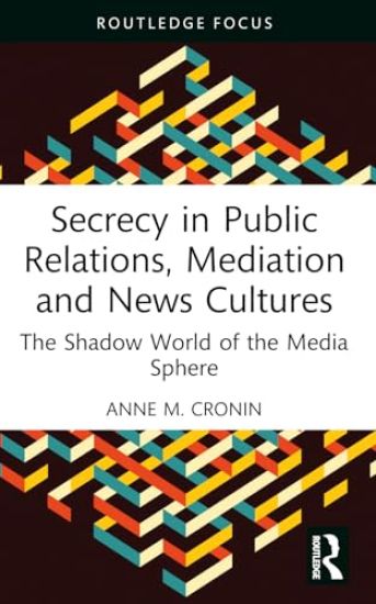Secrecy in Public Relations, Mediation and News Cultures