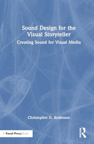 Sound Design for the Visual Storyteller