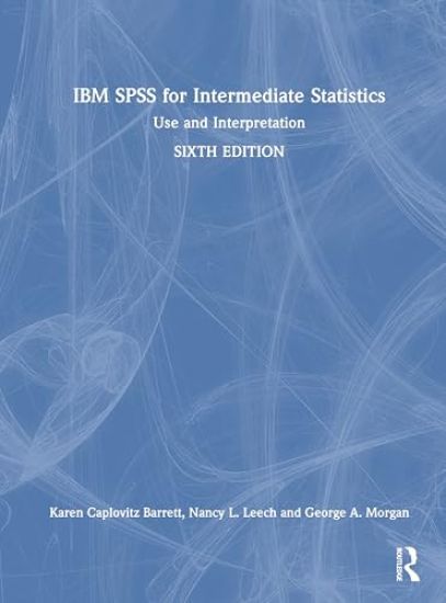 IBM SPSS for Intermediate Statistics
