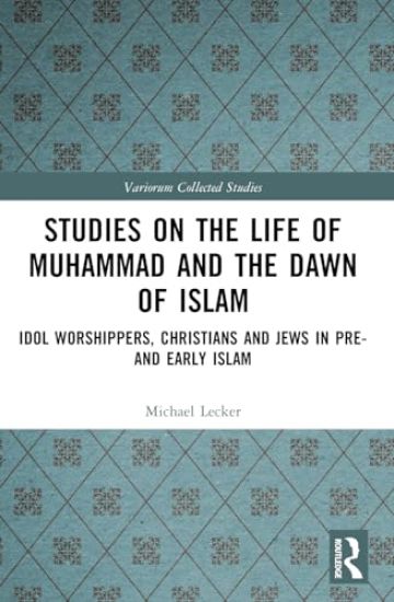 Studies on the Life of Muhammad and the Dawn of Islam