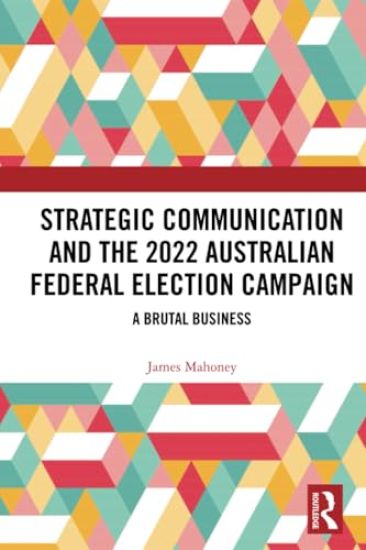 Strategic Communication and the 2022 Australian Federal Election Campaign