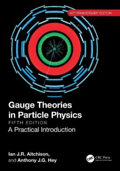 Gauge Theories in Particle Physics 40th Anniversary Edition