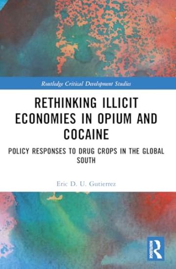 Rethinking Illicit Economies in Opium and Cocaine