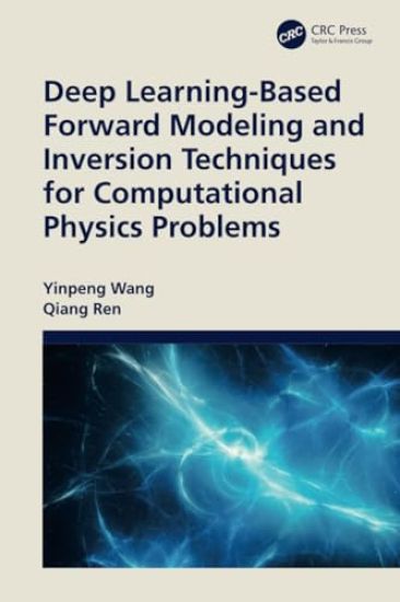 Deep Learning-Based Forward Modeling and Inversion Techniques for Computational Physics Problems