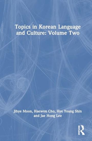 Topics in Korean Language and Culture: Volume Two