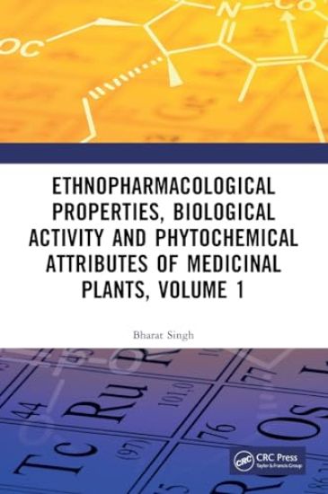 Ethnopharmacological Properties, Biological Activity and Phytochemical Attributes of Medicinal Plants, Volume 1