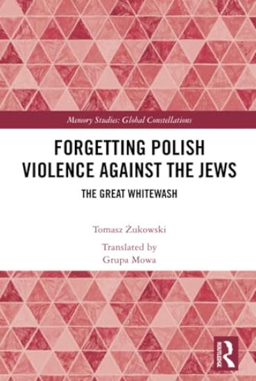 Forgetting Polish Violence Against the Jews