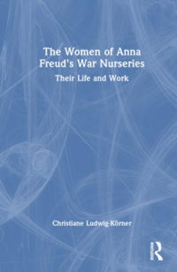 The Women of Anna Freud’s War Nurseries