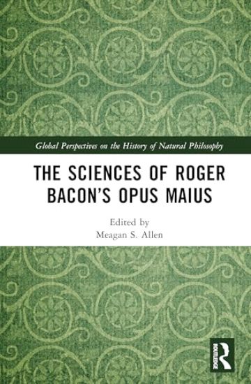 The Sciences of Roger Bacon’s Opus Maius