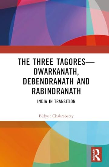 The Three Tagores—Dwarkanath, Debendranath and Rabindranath