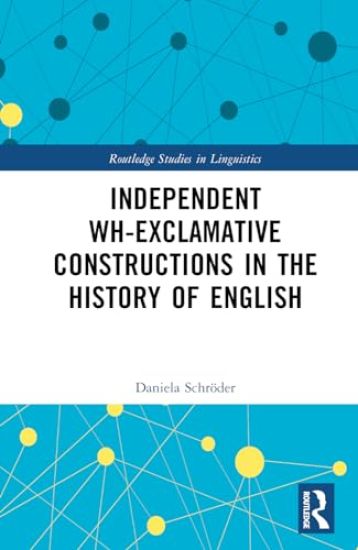 Independent Wh-Exclamative Constructions in the History of English