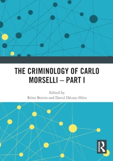 The Criminology of Carlo Morselli - Part I