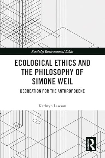 Ecological Ethics and the Philosophy of Simone Weil
