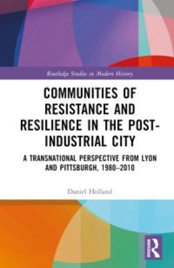 Communities of Resistance and Resilience in the Post-Industrial City