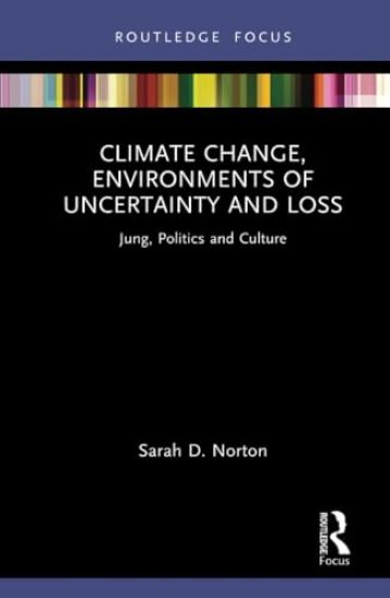 Climate Change, Environments of Uncertainty and Loss