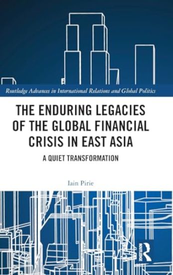 The Enduring Legacies of the Global Financial Crisis in East Asia