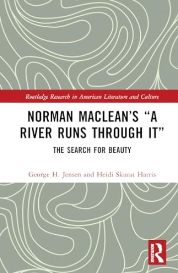 Norman Maclean’s “A River Runs through It”