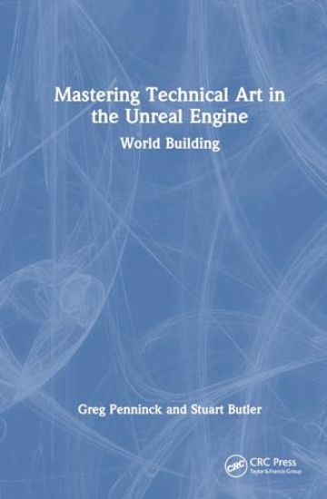 Mastering Technical Art in Unreal Engine