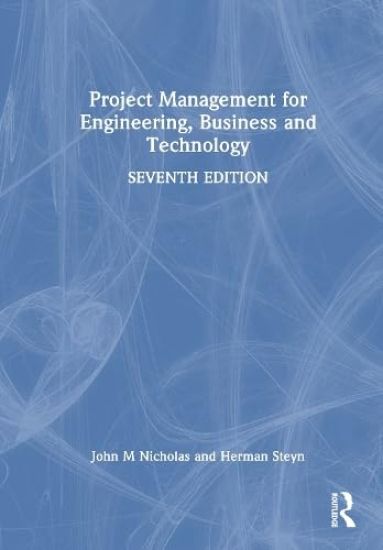 Project Management for Engineering, Business, and Technology