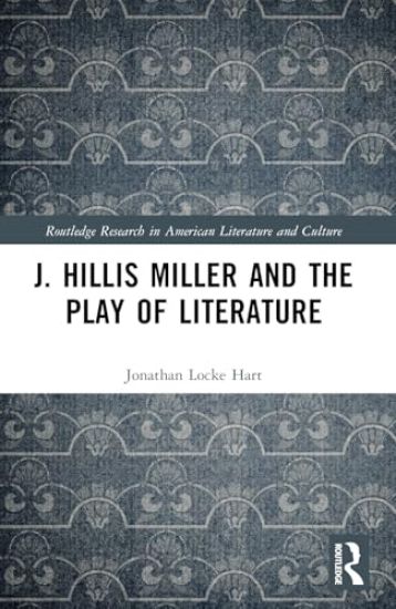 J. Hillis Miller and the Play of Literature