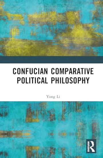 Confucian Comparative Political Philosophy