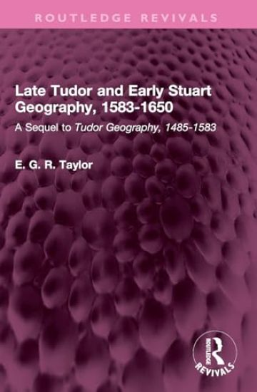 Late Tudor and Early Stuart Geography, 1583-1650