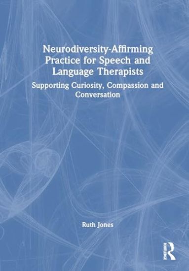Neurodiversity-Affirming Practice for Speech and Language Therapists