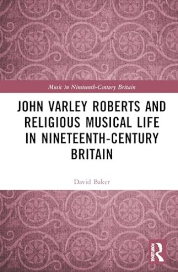 John Varley Roberts and Religious Musical Life in Nineteenth-Century Britain