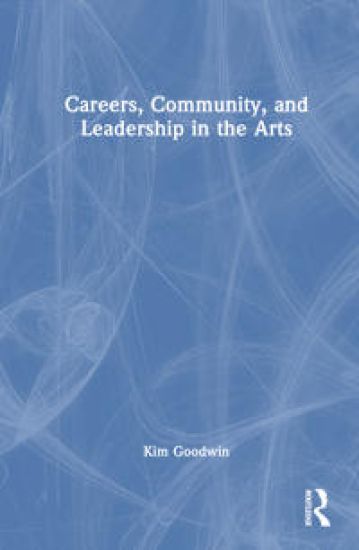 Careers, Community, and Leadership in the Arts