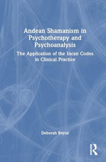 Andean Shamanism in Psychotherapy and Psychoanalysis