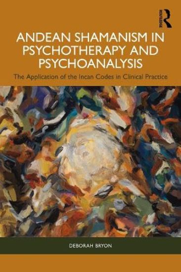 Andean Shamanism in Psychotherapy and Psychoanalysis