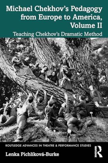 Michael Chekhov’s Pedagogy from Europe to America, Volume II