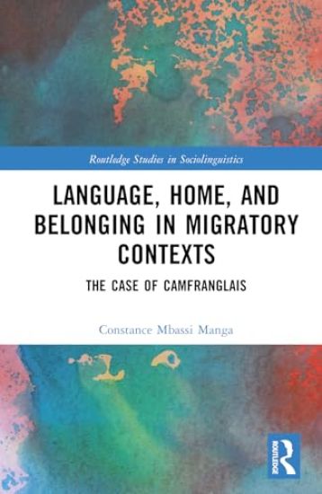 Language, Home, and Belonging in Migratory Contexts