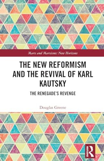 The New Reformism and the Revival of Karl Kautsky