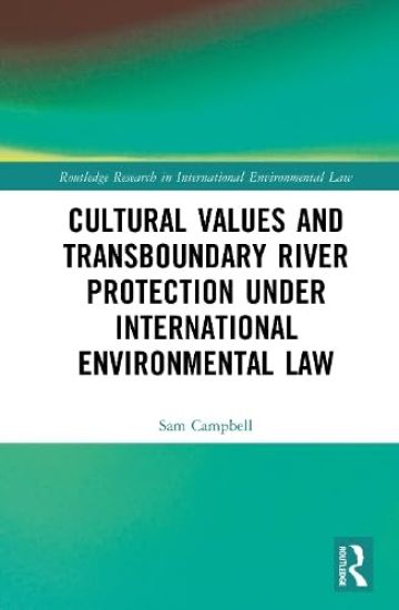 Cultural Values and Transboundary River Protection under International Environmental Law